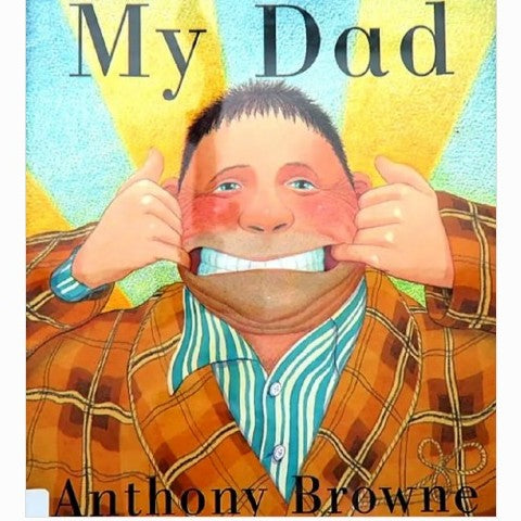 My Dad Anthony Browne